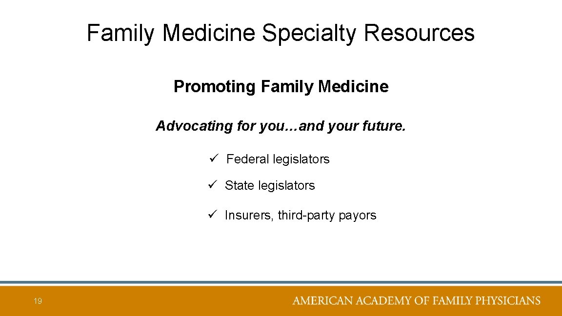 Family Medicine Specialty Resources Promoting Family Medicine Advocating for you…and your future. ü Federal