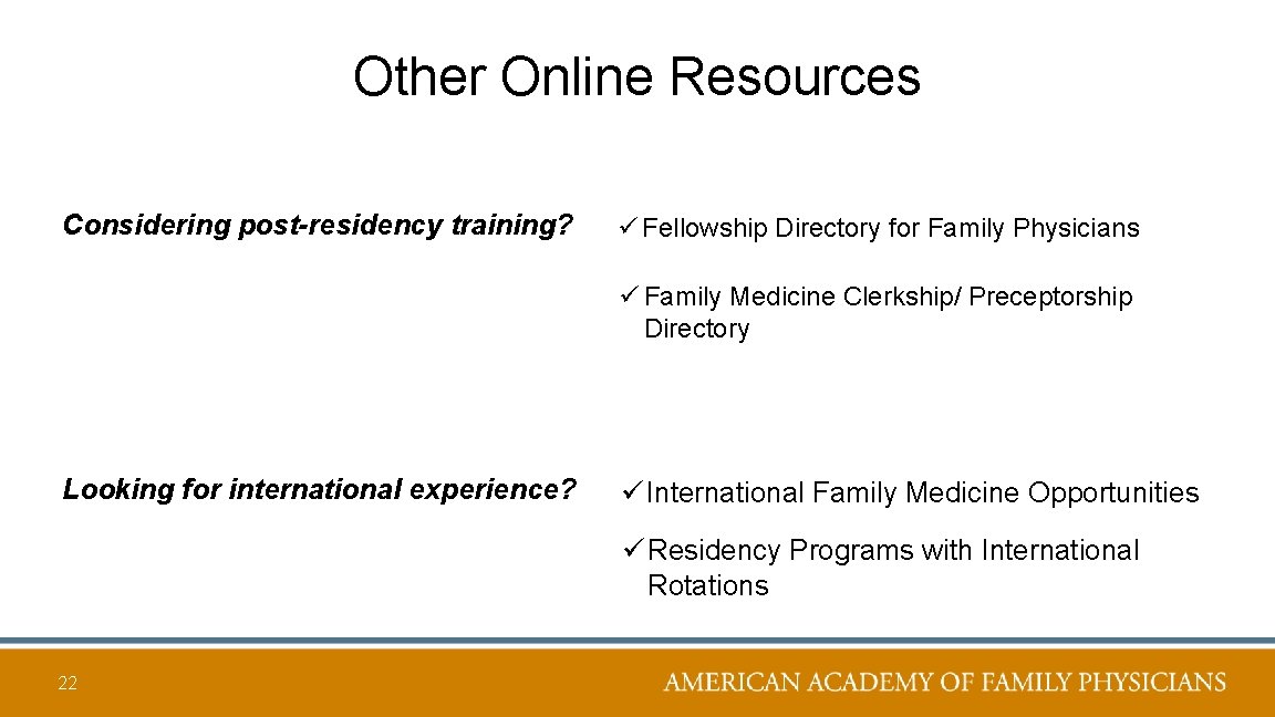Other Online Resources Considering post-residency training? ü Fellowship Directory for Family Physicians ü Family