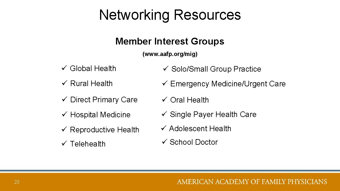 Networking Resources Member Interest Groups (www. aafp. org/mig) 23 ü Global Health ü Solo/Small