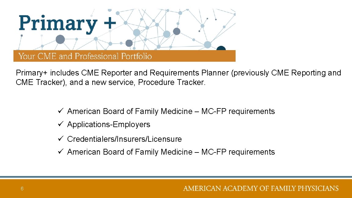 Primary+ includes CME Reporter and Requirements Planner (previously CME Reporting and CME Tracker), and