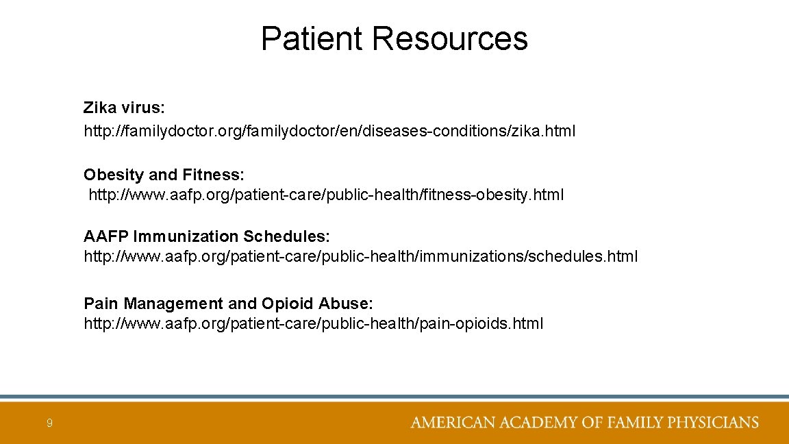 Patient Resources Zika virus: http: //familydoctor. org/familydoctor/en/diseases-conditions/zika. html Obesity and Fitness: http: //www. aafp.