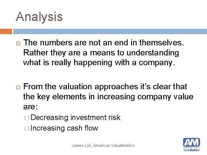 Analysis The numbers are not an end in themselves. Rather they are a means