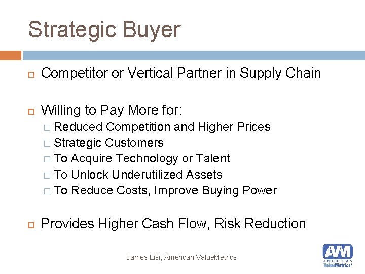 Strategic Buyer Competitor or Vertical Partner in Supply Chain Willing to Pay More for: