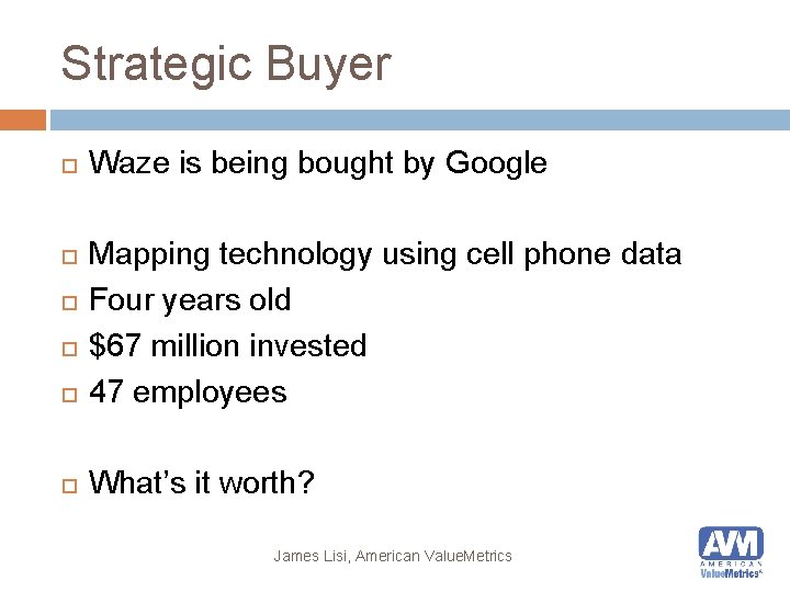 Strategic Buyer Waze is being bought by Google Mapping technology using cell phone data