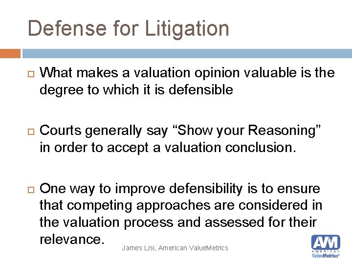 Defense for Litigation What makes a valuation opinion valuable is the degree to which