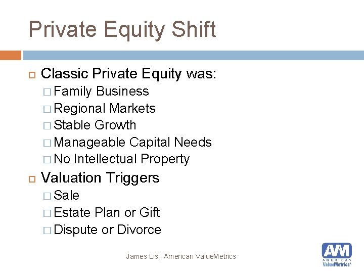 Private Equity Shift Classic Private Equity was: � Family Business � Regional Markets �