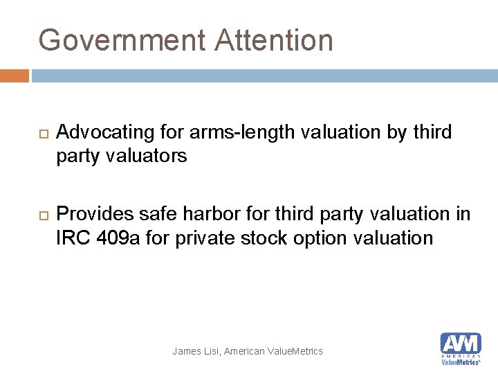 Government Attention Advocating for arms-length valuation by third party valuators Provides safe harbor for