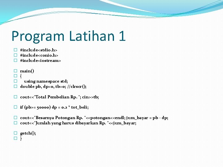 Program Latihan 1 � #include<stdio. h> � #include<conio. h> � #include<iostream> � main() �