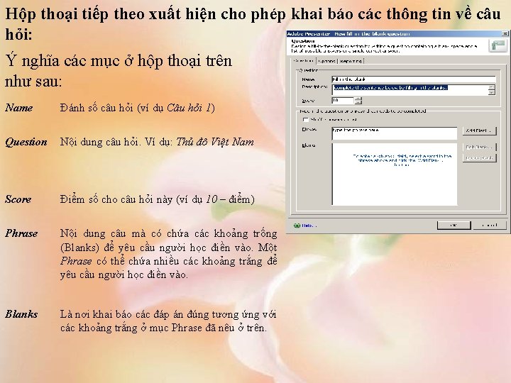 Hộp thoại tiếp theo xuất hiện cho phép khai báo các thông tin về