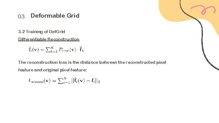 03 Deformable Grid 3. 2 Training of Def. Grid Differentiable Reconstruction The reconstruction loss