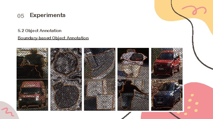 05 Experiments 5. 2 Object Annotation Boundary-based Object Annotation 
