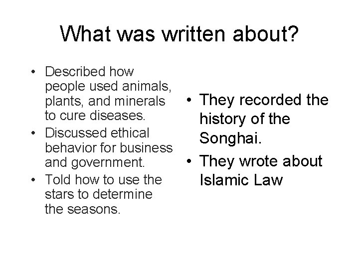 What was written about? • Described how people used animals, • They recorded the