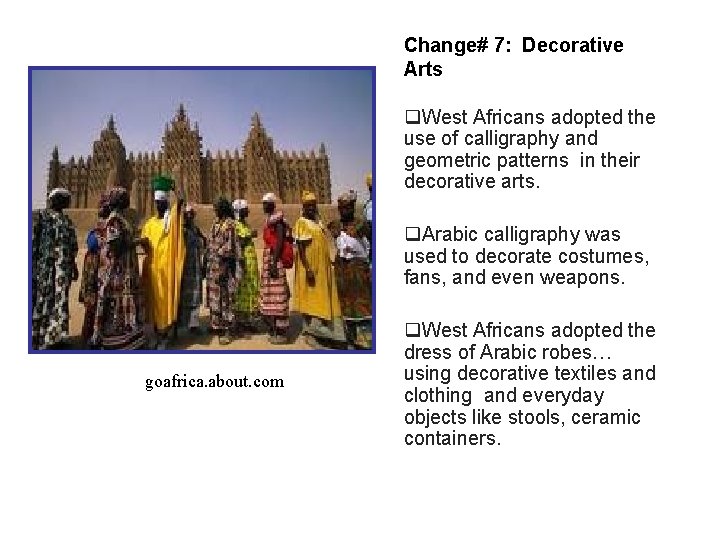 Change# 7: Decorative Arts q. West Africans adopted the use of calligraphy and geometric