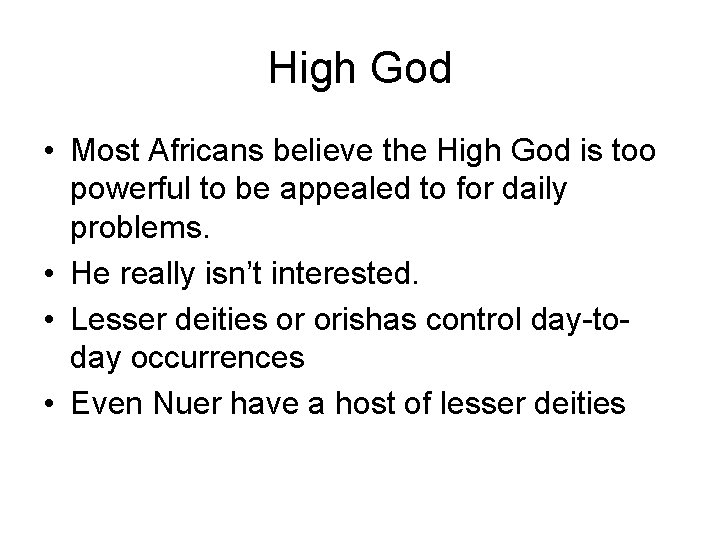 High God • Most Africans believe the High God is too powerful to be