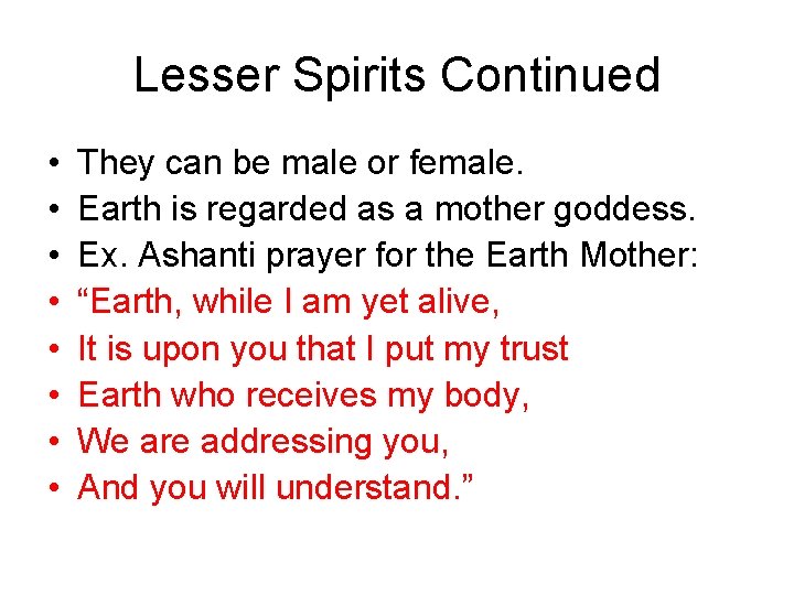 Lesser Spirits Continued • • They can be male or female. Earth is regarded