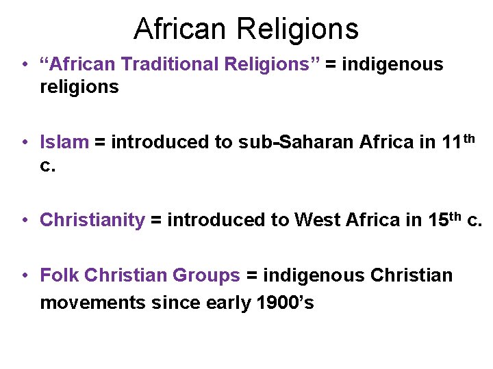 African Religions • “African Traditional Religions” = indigenous religions • Islam = introduced to