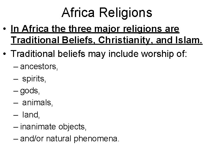 Africa Religions • In Africa the three major religions are Traditional Beliefs, Christianity, and