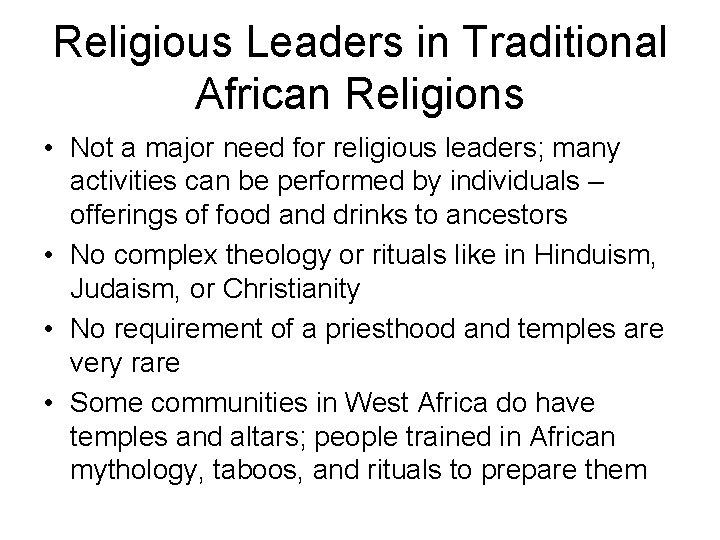 Religious Leaders in Traditional African Religions • Not a major need for religious leaders;