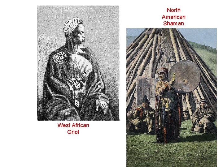 North American Shaman West African Griot 