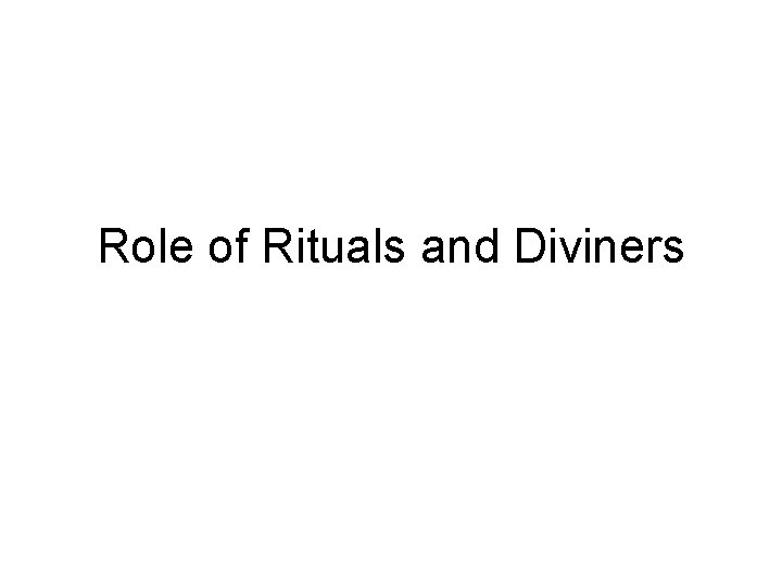 Role of Rituals and Diviners 