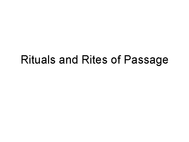 Rituals and Rites of Passage 