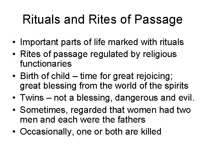 Rituals and Rites of Passage • Important parts of life marked with rituals •