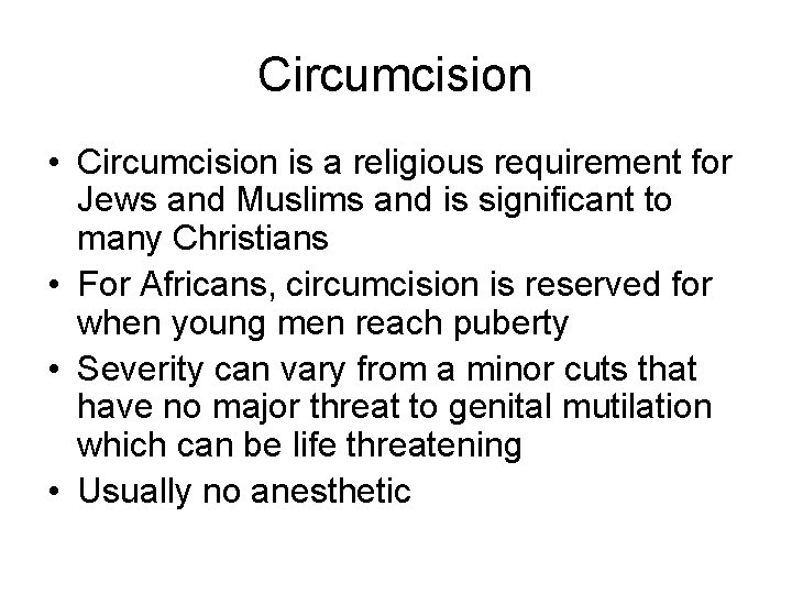 Circumcision • Circumcision is a religious requirement for Jews and Muslims and is significant