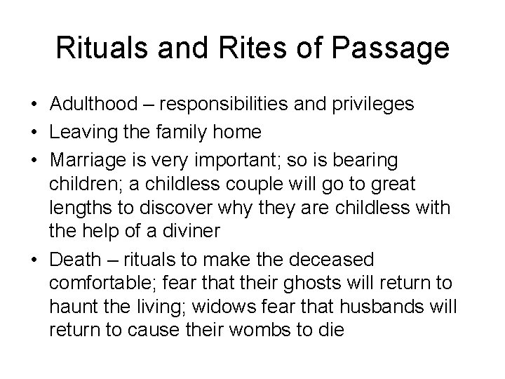 Rituals and Rites of Passage • Adulthood – responsibilities and privileges • Leaving the