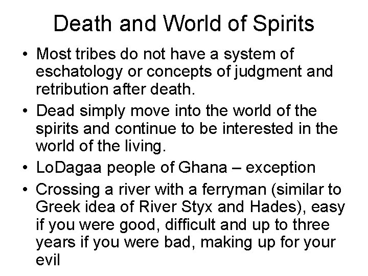 Death and World of Spirits • Most tribes do not have a system of