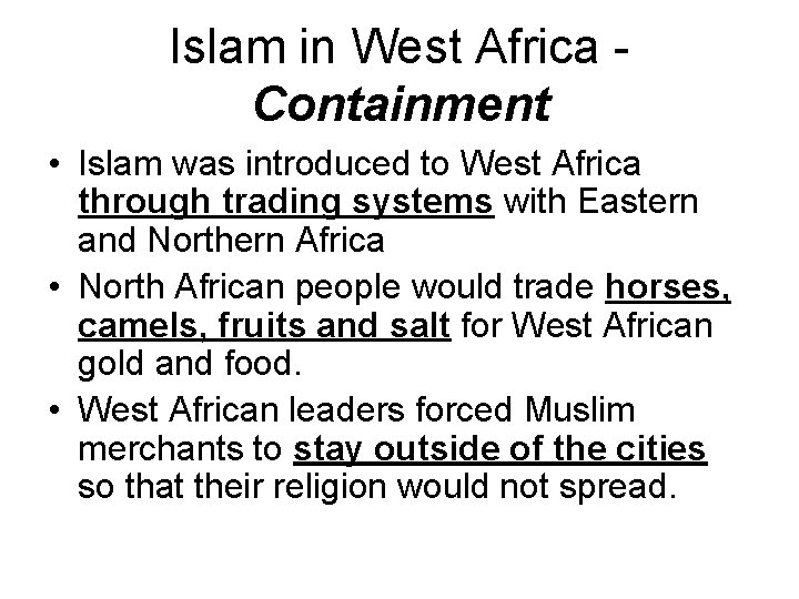 Islam in West Africa Containment • Islam was introduced to West Africa through trading