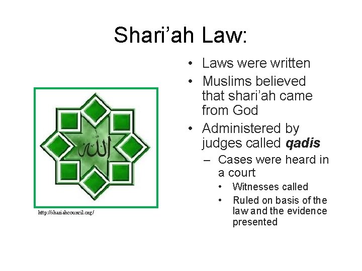 Shari’ah Law: • Laws were written • Muslims believed that shari’ah came from God