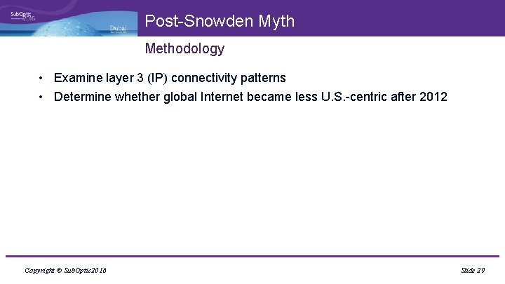 Post-Snowden Myth Methodology • Examine layer 3 (IP) connectivity patterns • Determine whether global