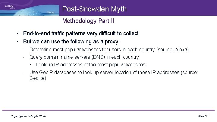 Post-Snowden Myth Methodology Part II • End-to-end traffic patterns very difficult to collect •