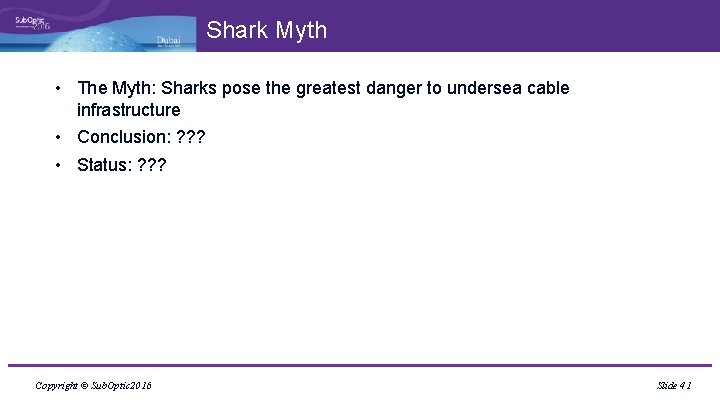 Shark Myth • The Myth: Sharks pose the greatest danger to undersea cable infrastructure