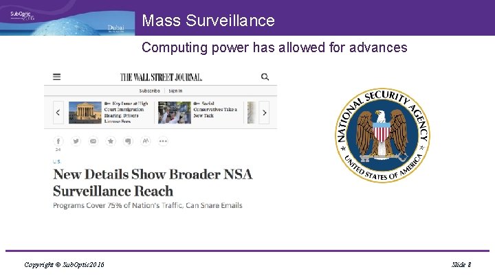 Mass Surveillance Computing power has allowed for advances Copyright © Sub. Optic 2016 Slide