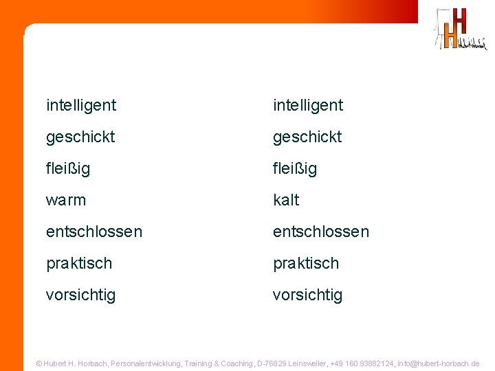 intelligent geschickt fleißig warm kalt entschlossen praktisch vorsichtig Hubert H. Horbach, Personalentwicklung, Training &