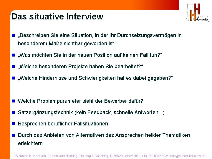 Das situative Interview n „Beschreiben Sie eine Situation, in der Ihr Durchsetzungsvermögen in besonderem
