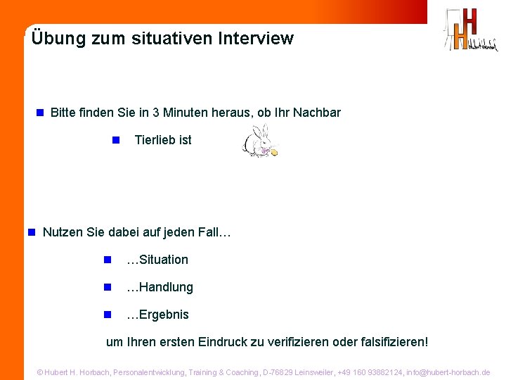 Übung zum situativen Interview n Bitte finden Sie in 3 Minuten heraus, ob Ihr