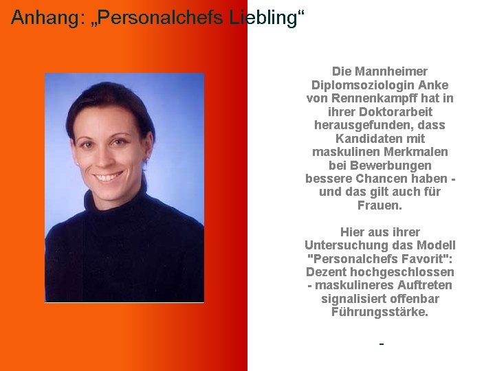 Anhang: „Personalchefs Liebling“ Die Mannheimer Diplomsoziologin Anke von Rennenkampff hat in ihrer Doktorarbeit herausgefunden,