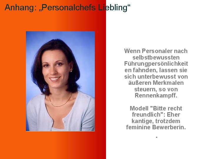 Anhang: „Personalchefs Liebling“ Wenn Personaler nach selbstbewussten Führungpersönlichkeit en fahnden, lassen sie sich unterbewusst