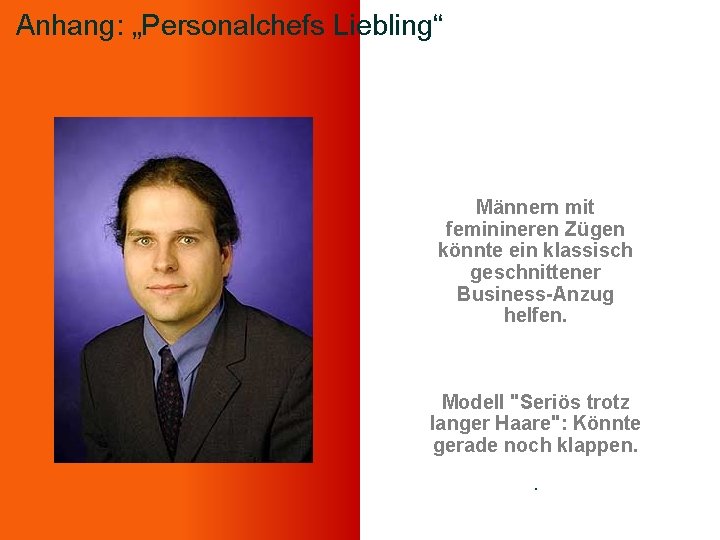 Anhang: „Personalchefs Liebling“ Männern mit feminineren Zügen könnte ein klassisch geschnittener Business-Anzug helfen. Modell