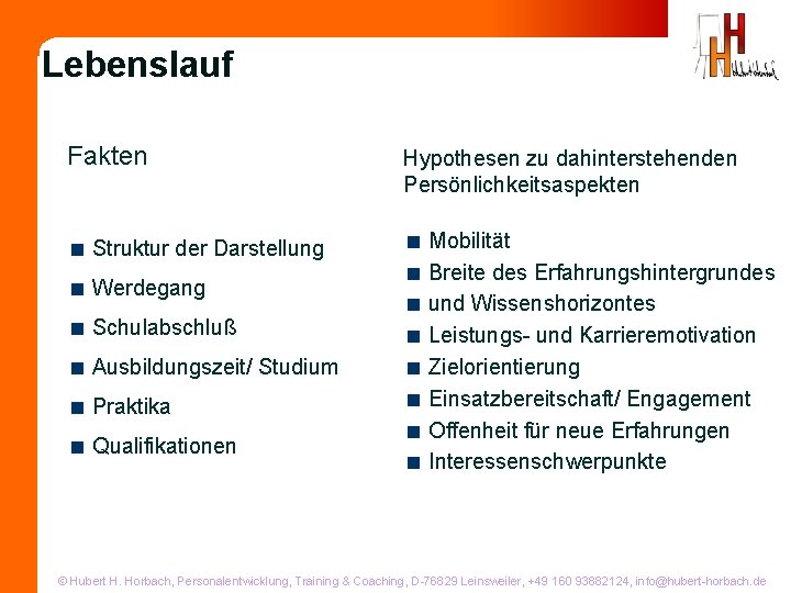 Lebenslauf Fakten Hypothesen zu dahinterstehenden Persönlichkeitsaspekten < Struktur der Darstellung < Mobilität < Breite