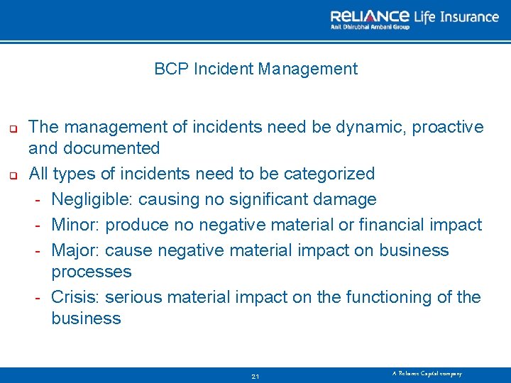 BCP Incident Management q q The management of incidents need be dynamic, proactive and