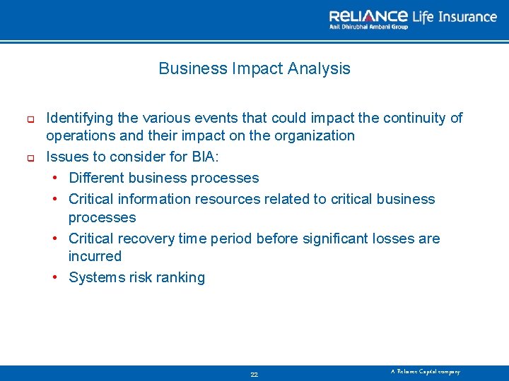 Business Impact Analysis q q Identifying the various events that could impact the continuity