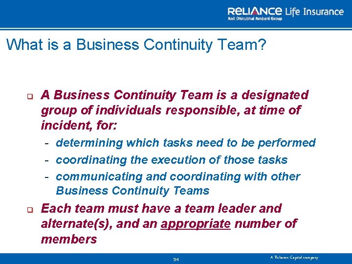 What is a Business Continuity Team? q A Business Continuity Team is a designated