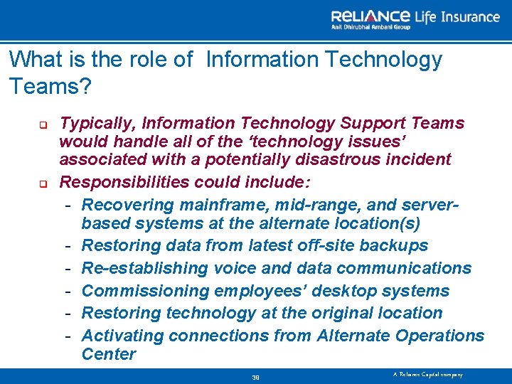 What is the role of Information Technology Teams? q q Typically, Information Technology Support