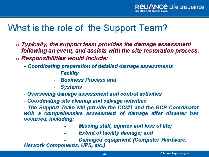 What is the role of the Support Team? q q Typically, the support team