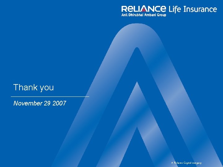 Thank you November 29 2007 A Reliance Capital company 