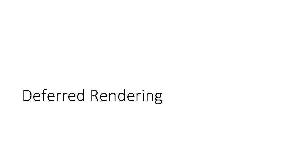 Deferred Rendering Deferred Rendering