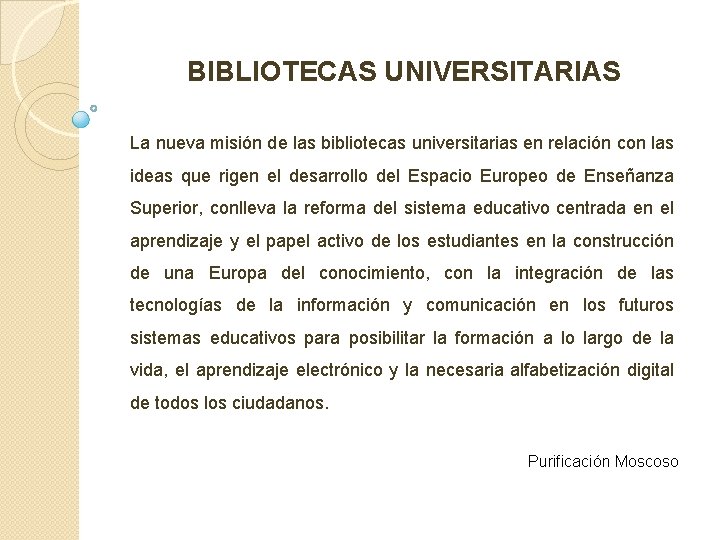 BIBLIOTECAS UNIVERSITARIAS La nueva misión de las bibliotecas universitarias en relación con las ideas